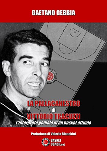 9788899184087: La pallacanestro di Vittorio Tracuzzi: L'interprete geniale di un basket attuale: The BasketBall Diaries