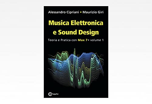 9788899212001: Musica Elettronica e Sound Design - Teoria e Pratica con Max 7 - Volume 1 (Terza Edizione) (Italian Edition)