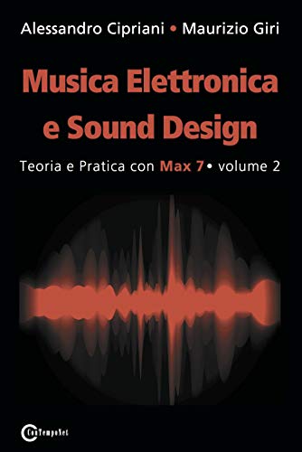 Imagen de archivo de Musica Elettronica e Sound Design - Teoria e Pratica con Max 7 - volume 2 (Seconda Edizione) a la venta por Ria Christie Collections