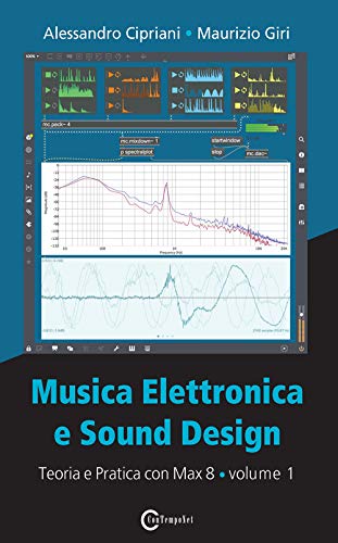 Imagen de archivo de Musica Elettronica e Sound Design - Teoria e Pratica con Max 8 - Volume 1 (Quarta Edizione) (Italian Edition) a la venta por Lucky's Textbooks