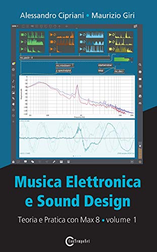 9788899212094: Musica elettronica e sound design. Teoria e pratica con Max 8 (Vol. 1)