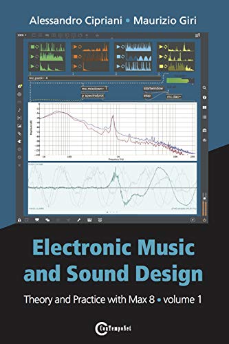 Imagen de archivo de Electronic Music and Sound Design - Theory and Practice with Max 8 - Volume 1 (Fourth Edition) a la venta por Goodwill Books