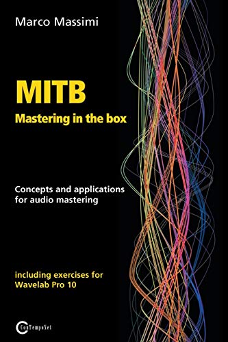 Imagen de archivo de MITB Mastering in the box: Concepts and applications for audio mastering - Theory and practice on Wavelab Pro 10 a la venta por GreatBookPrices