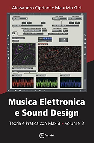Imagen de archivo de Musica Elettronica e Sound Design - Teoria e Pratica con Max 8 - volume 3 (Italian Edition) a la venta por Lucky's Textbooks