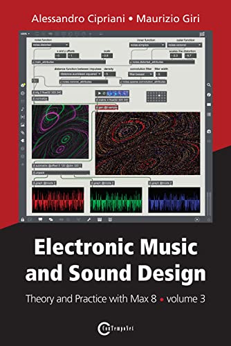Imagen de archivo de Electronic Music and Sound Design - Theory and Practice with Max 8 - volume 3 a la venta por California Books