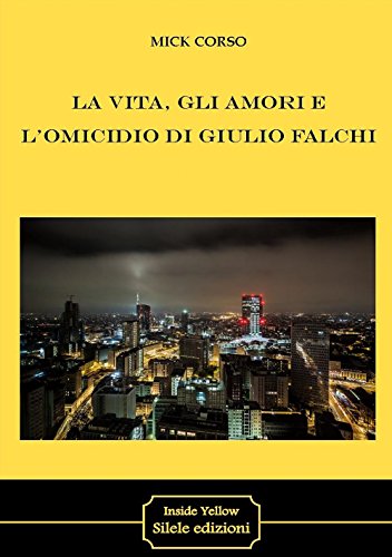 9788899220075: La vita, gli amori e l'omicidio di Giulio Falchi