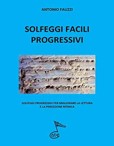 Imagen de archivo de SOLFEGGI FACILI PROGRESSIVI: Solfeggi progressivi per migliorare la lettura e la percezione ritmica (Italian Edition) a la venta por GF Books, Inc.