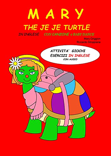 Imagen de archivo de MARY THE JE JE TURTLE: attivit, giochi, esercizi in inglese (Italian Edition) a la venta por GF Books, Inc.