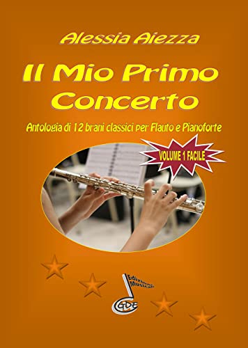 Imagen de archivo de IL MIO PRIMO CONCERTO Vol. 1: Antologia di 12 brani classici per Flauto e pianoforte (Italian Edition) a la venta por Books Unplugged