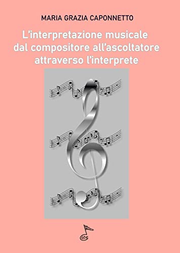 Imagen de archivo de L'interpretazione musicale dal compositore all'ascoltatore attraverso l'interprete (Italian Edition) a la venta por GF Books, Inc.