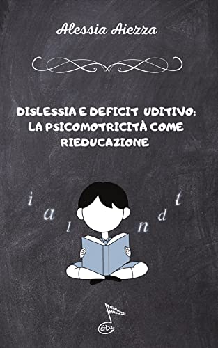 Imagen de archivo de DISLESSIA E DEFICIT UDITIVO: La psicomotricit come rieducazione (Italian Edition) a la venta por Books Unplugged