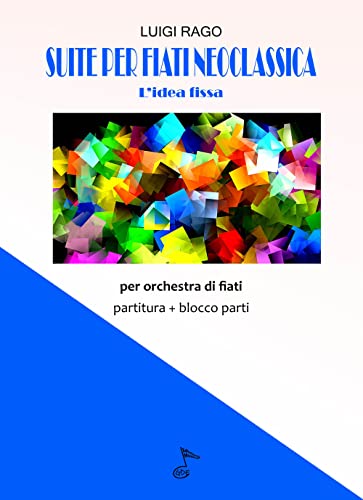Imagen de archivo de SUITE PER FIATI NEOCLASSICA: L'Idea fissa (Italian Edition) a la venta por GF Books, Inc.