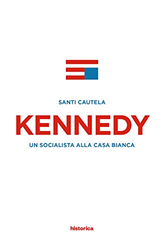 Imagen de archivo de Kennedy. Un socialista alla casa Bianca a la venta por libreriauniversitaria.it