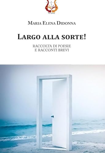 Imagen de archivo de Largo alla sorte! Raccolta di poesie e racconti brevi a la venta por medimops