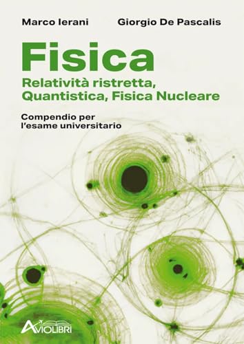 Stock image for Fisica. Relativit ristretta, quantistica, fisica nucleare. Compendio per l'esame universitario. Per le Scuole superiori for sale by libreriauniversitaria.it