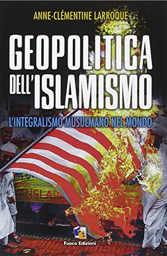 Imagen de archivo de Geopolitica dell'islamismo. L'integralismo musulmano nel mondo a la venta por libreriauniversitaria.it