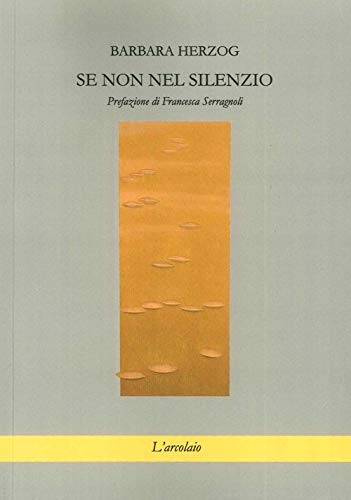 9788899322083: Se non nel silenzio (Poesia)