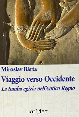 Imagen de archivo de Viaggio verso Occidente. La tomba egizia nell'Antico Regno a la venta por libreriauniversitaria.it