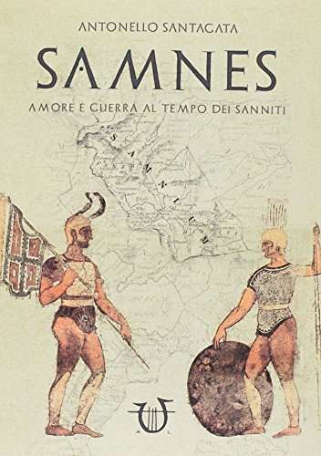Stock image for Samnes. Amore e guerra al tempo dei sanniti for sale by libreriauniversitaria.it