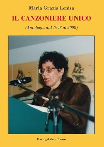 9788899376468: Il canzoniere unico (Antologia dal 1998 al 2008)