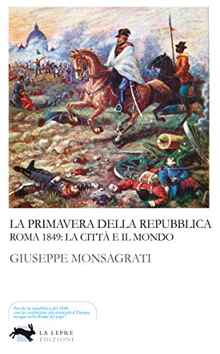 9788899389086: La primavera della Repubblica. Roma 1849: la citt e il mondo (I saggi)
