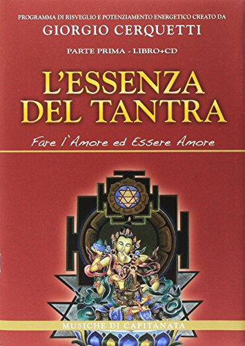 Stock image for L'essenza del tantra. Fare l'amore ed essere amore. Con CD Audio for sale by Revaluation Books