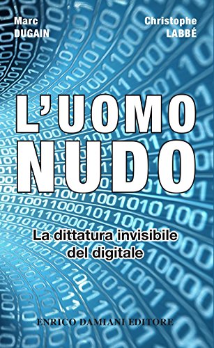Beispielbild fr L'uomo nudo. La dittatura invisibile del digitale zum Verkauf von libreriauniversitaria.it