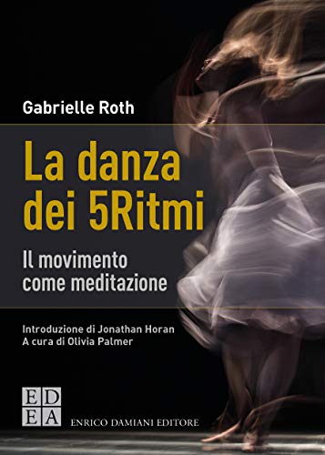 Imagen de archivo de La danza dei 5Ritmi. Il movimento come meditazione. Nuova ediz. (Italian) a la venta por Brook Bookstore On Demand