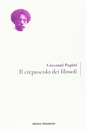 9788899488024: Il crepuscolo dei filosofi. Kant, Hegel, Schopenhauer, Comte, Spencer, Nietzsche