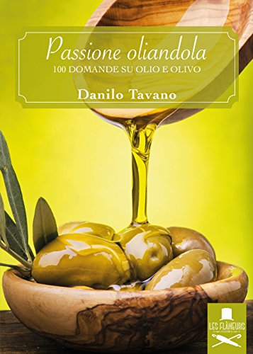 9788899500115: Passione oliandola. 100 domande su olio e olivo (Sorbonne)