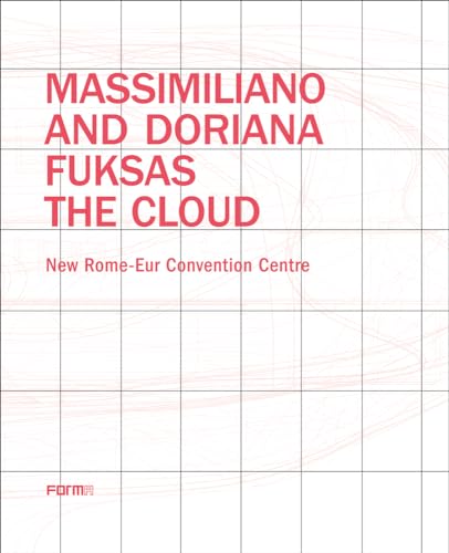 Stock image for Massimiliano and Doriana Fuksas: The Cloud: New Rome-Eur Convention Centre for sale by Magers and Quinn Booksellers