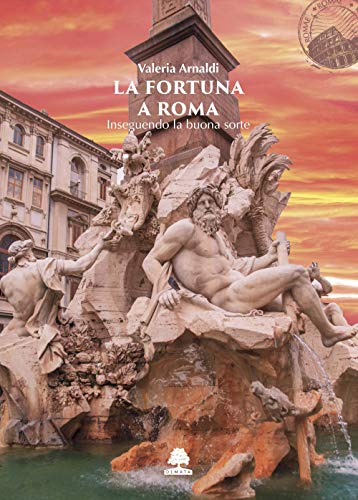 Stock image for La fortuna a Roma: Inseguendo la buona sorte (ROMAE) (Italian Edition) for sale by GF Books, Inc.