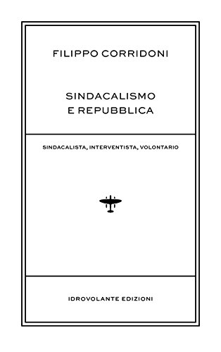 9788899564025: Sindacalismo e Repubblica. Sindacalista, interventista, rivoluzionario