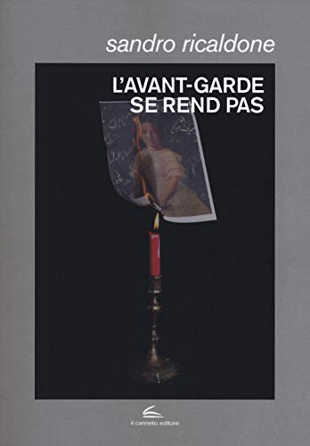 Stock image for L'avant-garde se rend pas. Lettrismo, Bauhaus immaginista, Internazionale situazionista, Fluxus for sale by libreriauniversitaria.it