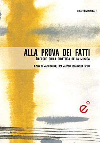 Stock image for Alla prova dei fatti. Ricerche empiriche sulla didattica musicale for sale by libreriauniversitaria.it