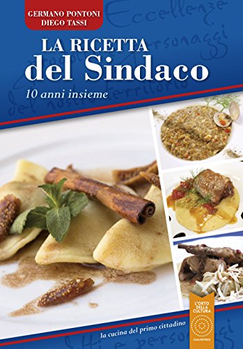 Stock image for La ricetta del sindaco. 10 anni insieme for sale by libreriauniversitaria.it