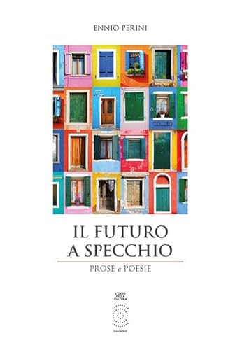 Stock image for Il futuro a specchio. Prose e poesie for sale by libreriauniversitaria.it