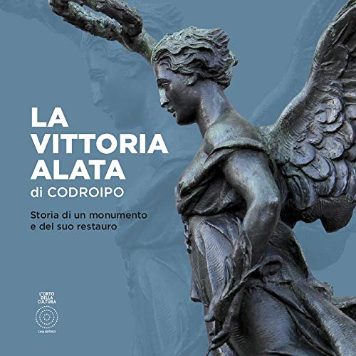 Stock image for La Vittoria Alata di Codroipo. Storia di un monumento e del suo restauro for sale by libreriauniversitaria.it