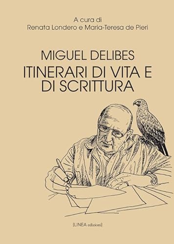 9788899644062: Miguel Delibes. Itinerari di vita e di scrittura (Linea saggistica)