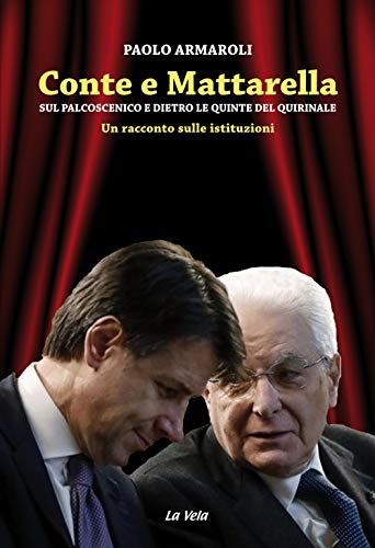 Beispielbild fr Conte e Mattarella. Sul palcoscenico e dietro le quinte del Quirinale. Un racconto sulle istituzioni zum Verkauf von medimops