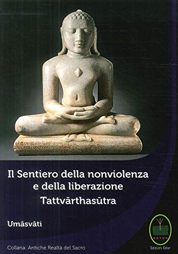 Stock image for Il sentiero della nonviolenza e della liberazione. Tattvarthasutra for sale by medimops