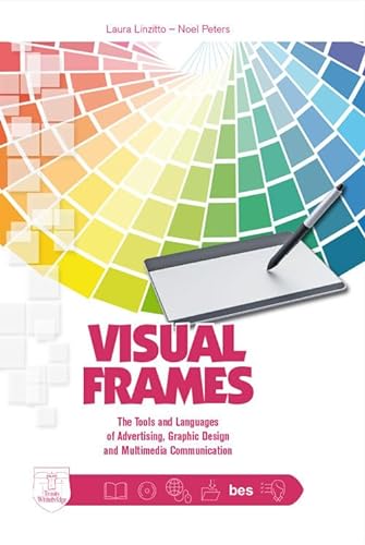 9788899673512: Visual frames. Tools and languages of advertising, graphic design and multimedia communication. Per le Scuole superiori