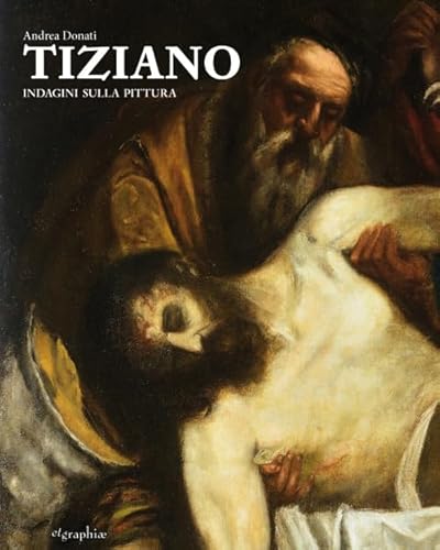 9788899680046: Tiziano. Indagini sulla pittura. Ediz. illustrata