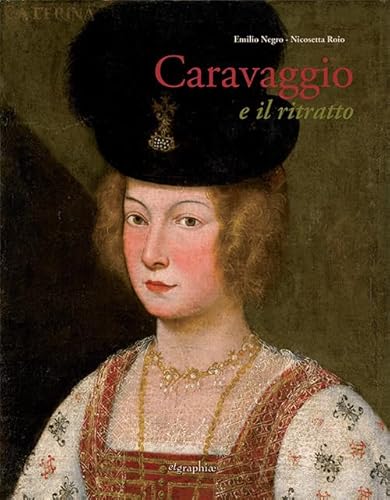 Beispielbild fr Caravaggio e il ritratto. Dal realismo lombardo al naturale romano. zum Verkauf von Thomas Heneage Art Books