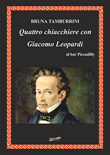 Stock image for Quattro chiacchiere con Giacomo Leopardi al bar Piccadilly for sale by libreriauniversitaria.it