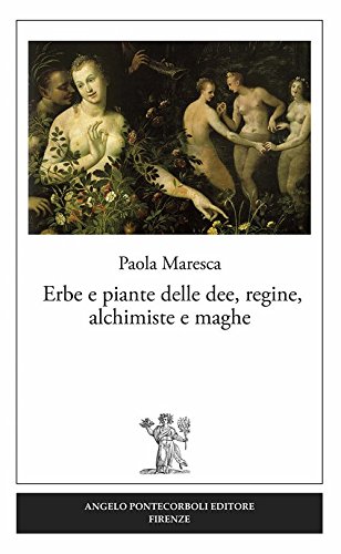 Beispielbild fr Erbe e piante delle dee, regine, alchimiste e maghe zum Verkauf von Buchpark