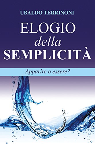 Stock image for Elogio della semplicit. Apparire o essere? for sale by Brook Bookstore