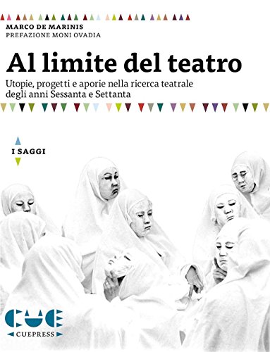 Beispielbild fr Al Limite del Teatro. Utopie, Progetti e Aporie nella Ricerca Teatrale degli Anni Sessanta e Settanta zum Verkauf von medimops