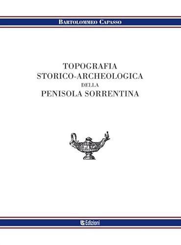 Stock image for Topografia storico-archeologica della penisola sorrentina (Eridiana) for sale by libreriauniversitaria.it