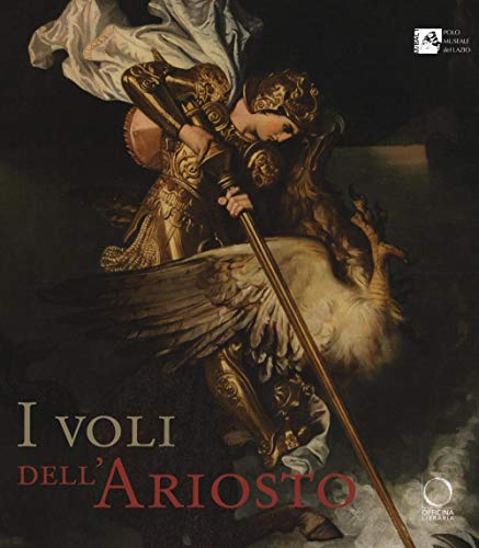 9788899765057: I voli dell'Ariosto. Ediz. illustrata